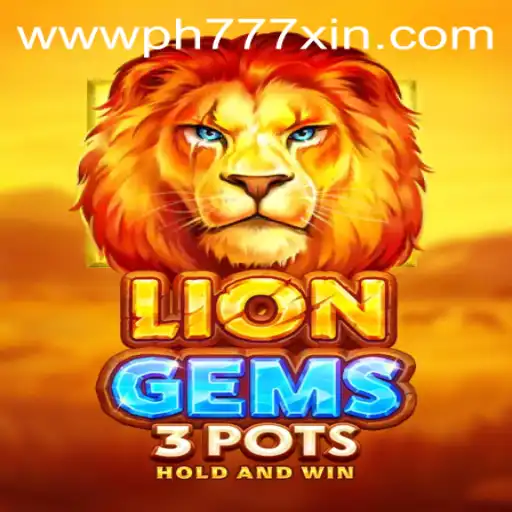 Discovering the Exciting World of LionGems3pots and PH777 Xin